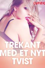 Trekant med et nyt tvist - erotiske noveller af Cupido