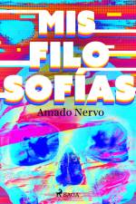 Mis filosofías af Amado Nervo