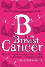 B is for Breast Cancer af Christine Hamill