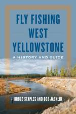 Fly Fishing West Yellowstone af Bruce Staples