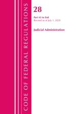 Code of Federal Regulations, Title 28 Judicial Administration 43-End, Revised as of July 1, 2020 af Office Of The Federal Register (U.S.)