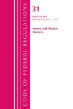 Code of Federal Regulations, Title 31 Money and Finance 0-199, Revised as of July 1, 2020 af Office Of The Federal Register (U.S.)