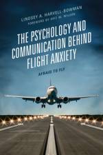 The Psychology and Communication Behind Flight Anxiety af Lindsey A. Harvell-Bowman
