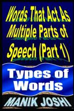 Words That Act as Multiple Parts of Speech (PART 1) af Manik Joshi