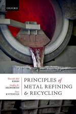 Principles of Metal Refining and Recycling af Thorvald (Formerly Professor Emeritus Engh