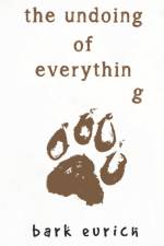 The Undoing of Everything af Bark Eurich