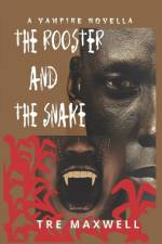 Rooster and the Snake af Tre Maxwell