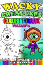 Wacky Creatures Coloring Book Volume 1 af Rose Tarrier