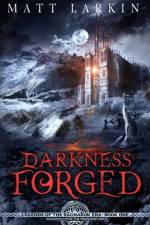 Darkness Forged af Matt Larkin