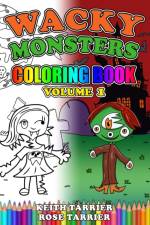 Wacky Monsters Coloring Book Volume 1 af Rose Tarrier