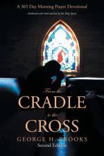 From the Cradle to the Cross af George H Brooks