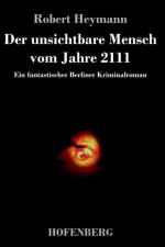 Der unsichtbare Mensch vom Jahre 2111