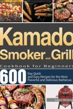 Kamado Smoker and Grill Cookbook for Beginners af Leard Mobince