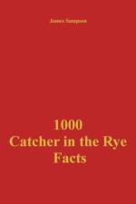 1000 Catcher in the Rye Facts af James Sampson