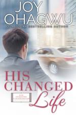His Changed Life - Christian Inspirational Fiction - Book 6 af Joy Ohagwu