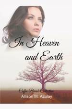 In Heaven and Earth af Allison M Azulay