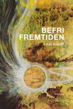 Befri fremtiden af Ask Katzeff