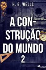 A Construção do Mundo II af H. G. Wells