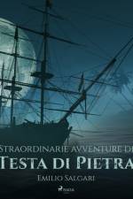 Straordinarie avventure di Testa di Pietra af Emilio Salgari