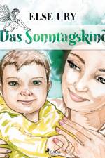 Das Sonntagskind af Else Ury