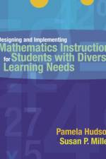 Designing and Implementing Mathematics Instruction for Students with Diverse Learning Needs af Pamela Hudson