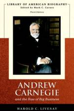 Andrew Carnegie and the Rise of Big Business af Harold Livesay