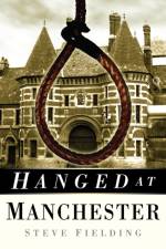 Hanged at Manchester af Steve Fielding