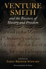 Venture Smith and the Business of Slavery and Freedom