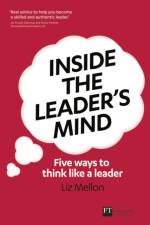 Inside the Leader's Mind af Liz Mellon
