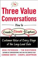 The Three Value Conversations: How to Create, Elevate, and Capture Customer Value at Every Stage of the Long-Lead Sale af Erik Peterson