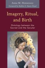 Imagery, Ritual, and Birth af Anna M. Hennessey