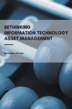 Rethinking Information Technology Asset Management af Jeremy L. Boerger