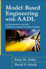 Model-Based Engineering with AADL af Peter H. Feiler