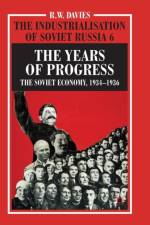 The Industrialisation of Soviet Russia Volume 6: The Years of Progress