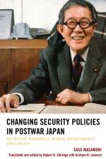 Changing Security Policies in Postwar Japan af Sase Masamori