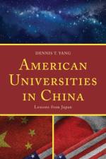 American Universities in China af Dennis T. Yang
