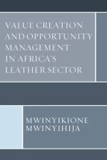 Value Creation and Opportunity Management in Africa's Leather Sector af Mwinyikione Mwinyihija