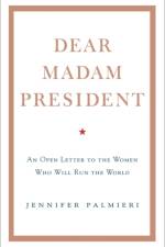 Dear Madam President af Jennifer Palmieri