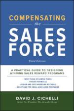 Compensating the Sales Force, Third Edition: A Practical Guide to Designing Winning Sales Reward Programs af David Cichelli