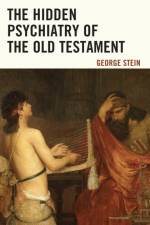The Hidden Psychiatry of the Old Testament af George Stein