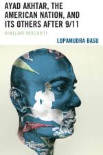 Ayad Akhtar, the American Nation, and Its Others after 9/11 af Lopamudra Basu