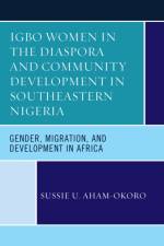 Igbo Women in the Diaspora and Community Development in Southeastern Nigeria af Sussie U. Aham-Okoro