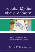 Popular Myths about Memory af Brian H. Bornstein
