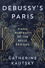 Debussy's Paris af Catherine Kautsky