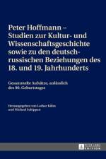 Peter Hoffmann - Studien zur Kultur- und Wissenschaftsgeschichte sowie zu den deutsch-russischen Beziehungen des 18. und 19. Jahrhunderts