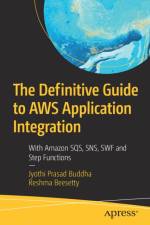 The Definitive Guide to AWS Application Integration af Jyothi Prasad Buddha
