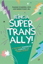 Being a Super Trans Ally! af Phoenix Schneider