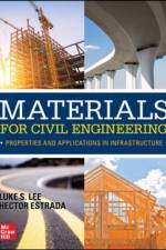 Materials for Civil Engineering: Properties and Applications in Infrastructure af Luke Lee