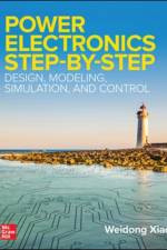 Power Electronics Step-by-Step: Design, Modeling, Simulation, and Control af Weidong Xiao