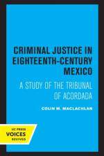 Criminal Justice in Eighteenth-Century Mexico af Colin M. MacLachlan